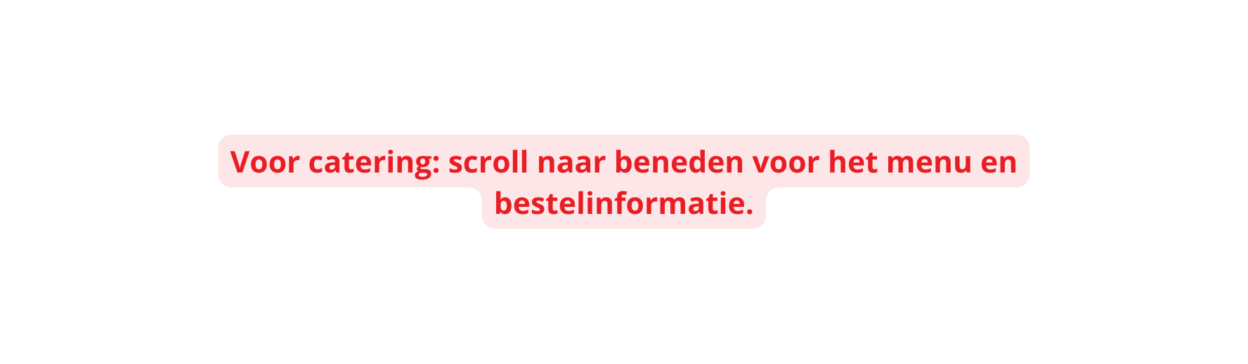 Voor catering scroll naar beneden voor het menu en bestelinformatie